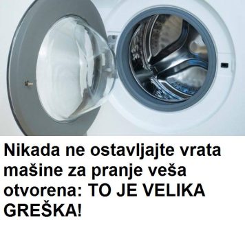 NIKADA NE OSTAVLJAJTE VRATA MAŠINE ZA PRANJE VEŠA OTVORENA: TO JE VELIKA GREŠKA!