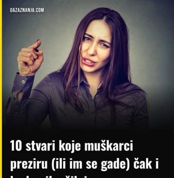 10 stvari koje muškarci preziru (ili im se gade) čak i kod najlepših i najatraktivnijih žena