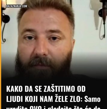 KAKO DA SE ZAŠTITIMO OD LJUDI KOJI NAM ŽELE ZLO: Samo uradite OVO i gledajte šta će da se DESI – savetuje otac Predrag